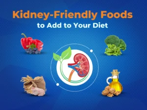 Kidney-Friendly Foods to Add to Your Diet